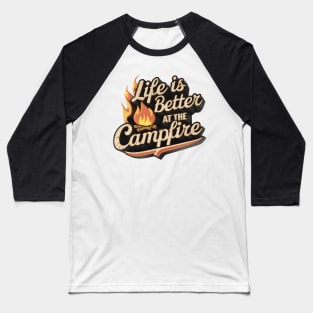 Life Is Better At The Campfire Baseball T-Shirt